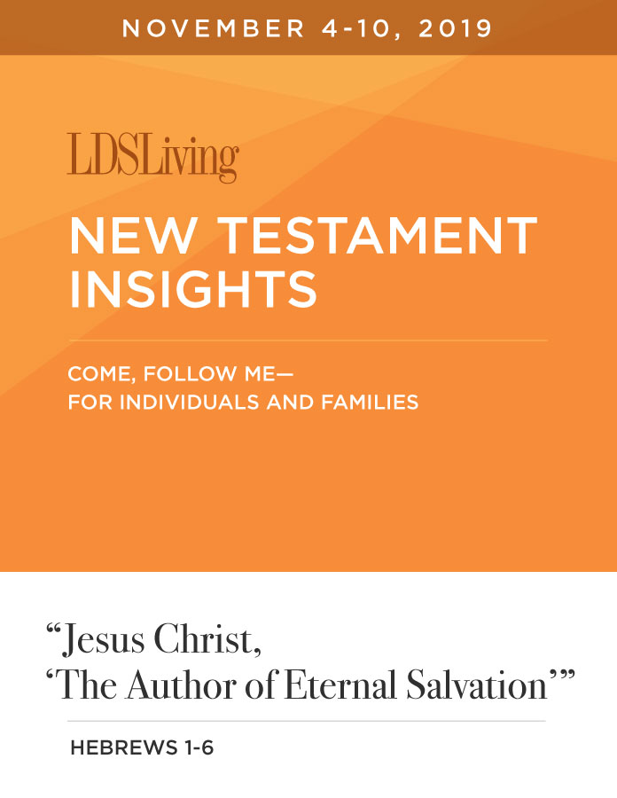 New Testament Insights from Come, Follow Me—For Individuals and Families: Hebrews 1-6 · November 4-10, 2019, , large image number 0