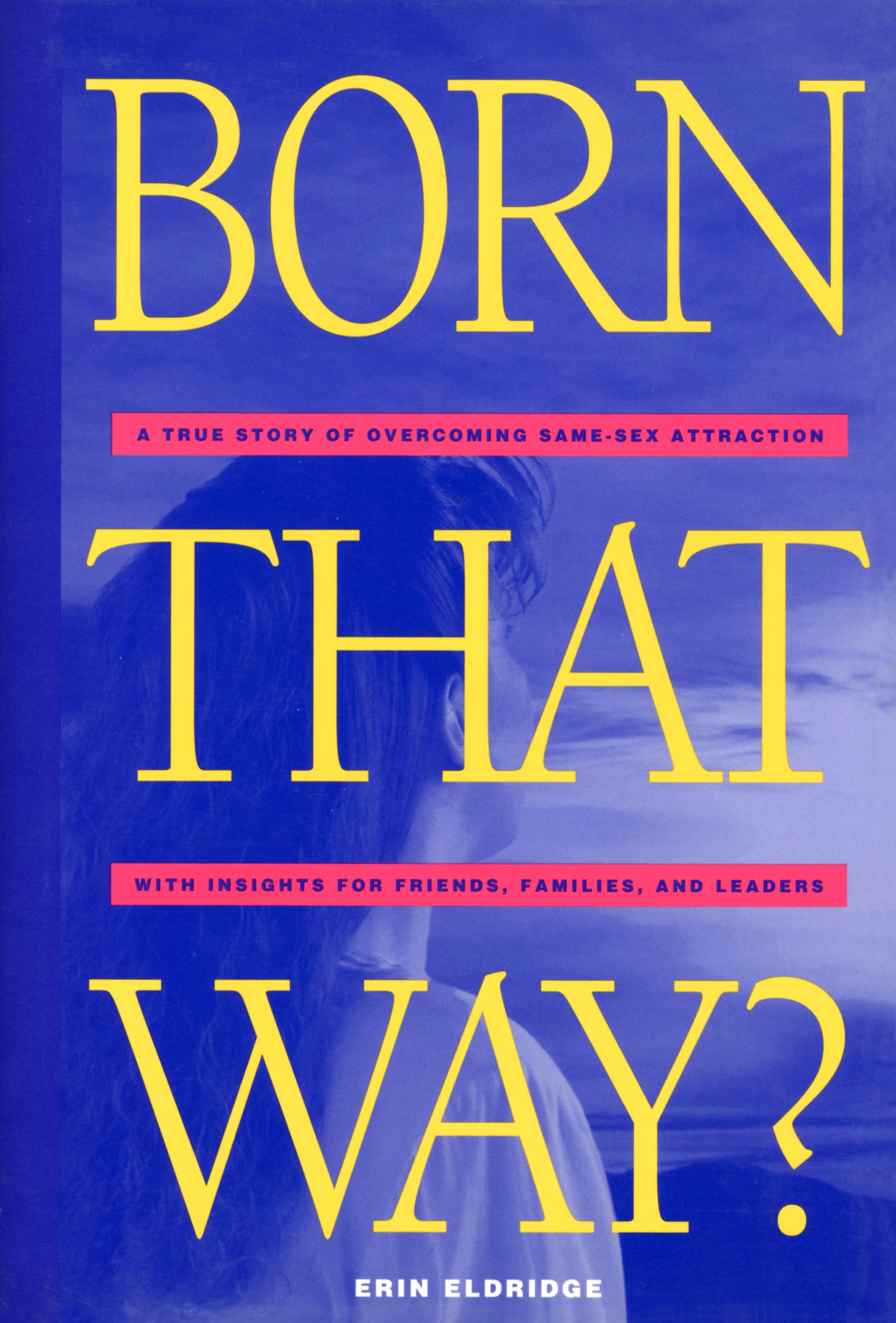 Born That Way? A True Story of Overcoming Same-Sex Attraction with Insights for Friends, Families, and Leaders, , large image number 0