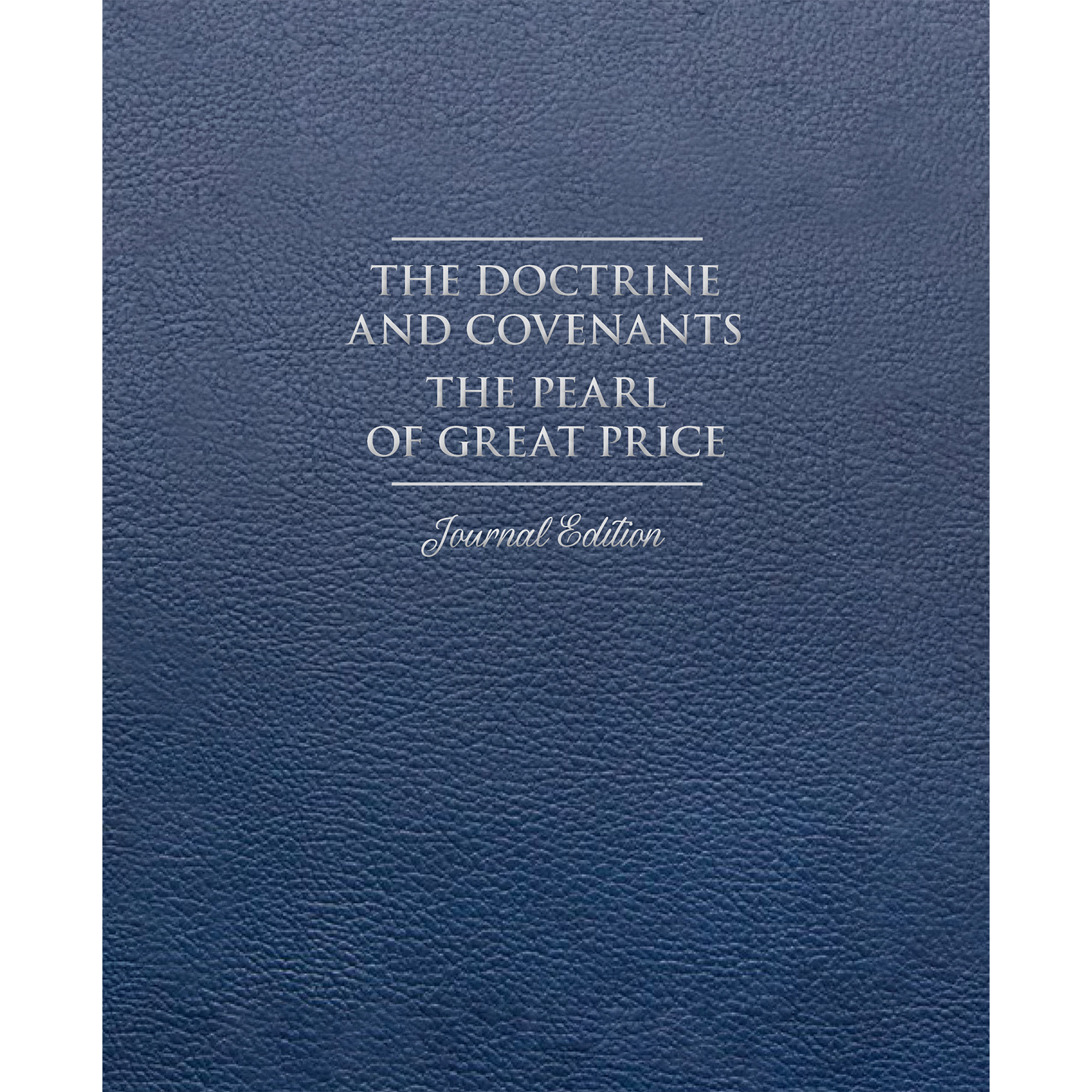 The Doctrine and Covenants and Pearl of Great Price, Journal Edition, Faux Leather Unlined (No Index)