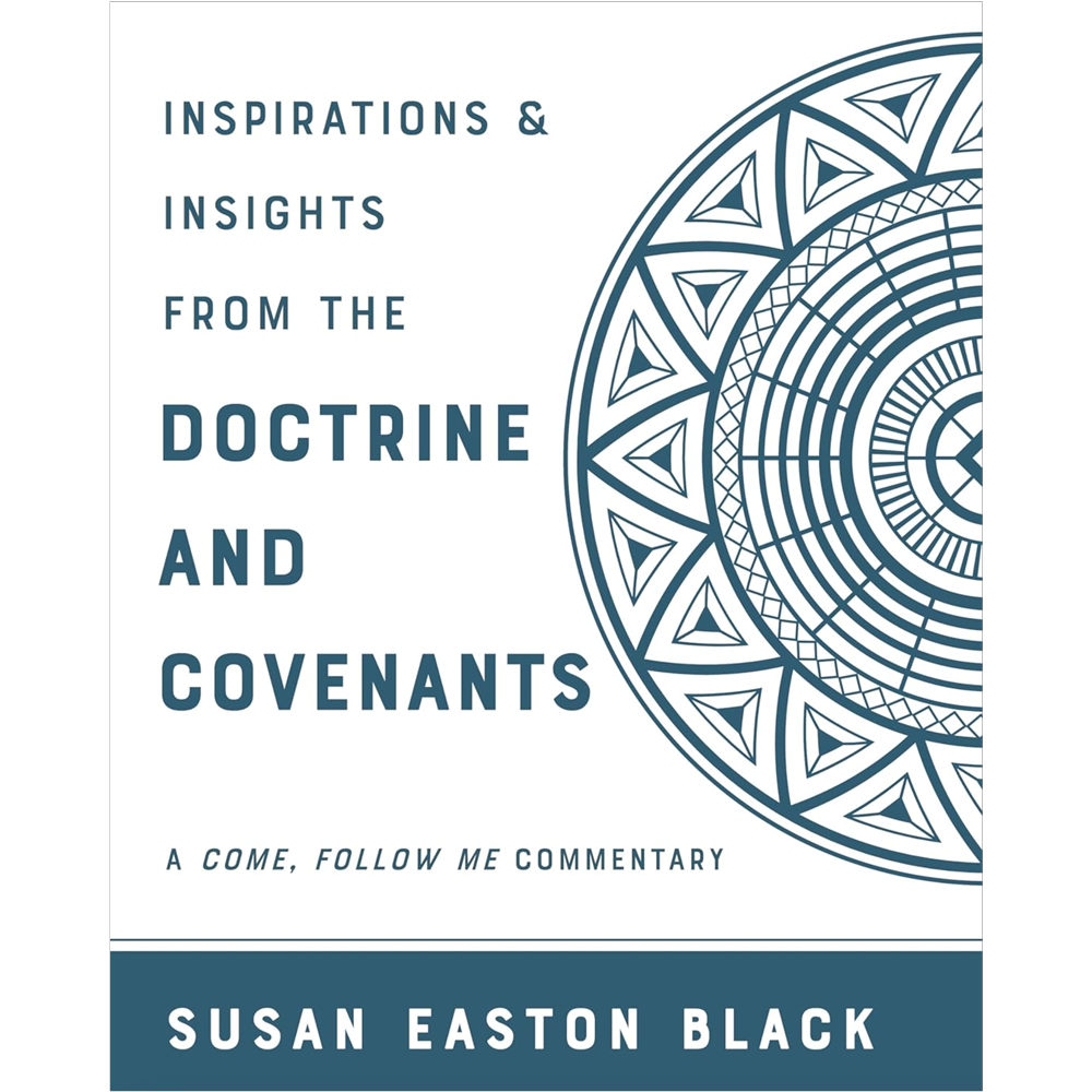 Inspiration & Insights From the Doctrine and Covenants