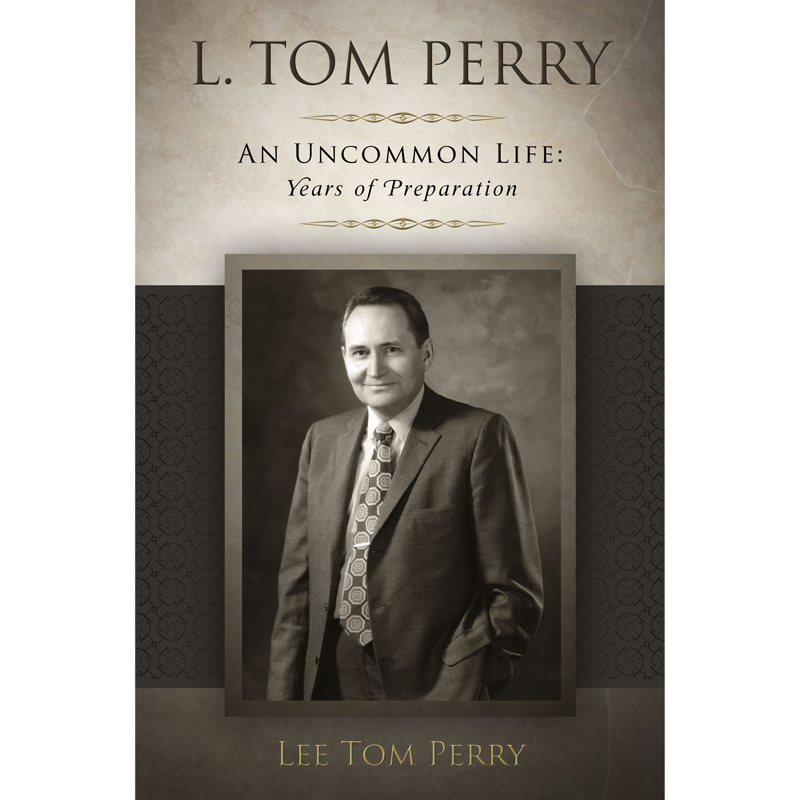 L. Tom Perry, An Uncommon Life, Vol. 1: Years of Preparation, 1922-1976, , large image number 0