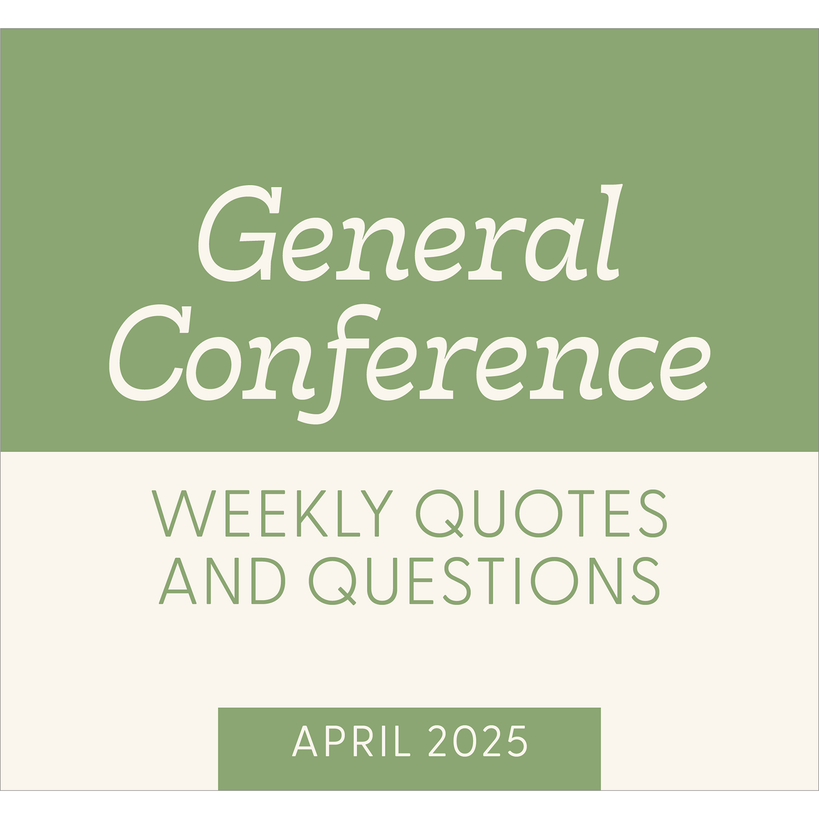General Conference Weekly Quotes and Questions April 2025