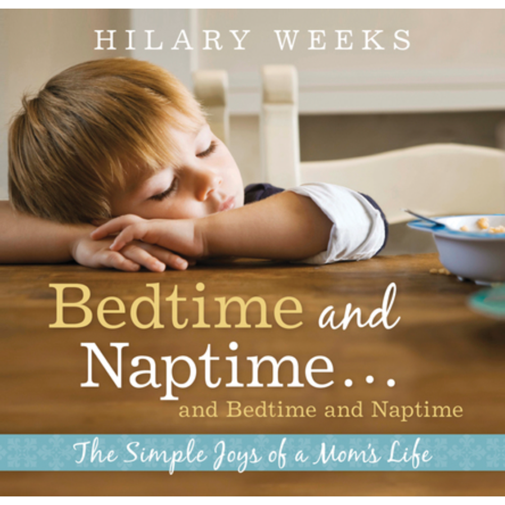 Bedtime and Naptime and Bedtime and Naptime: The Simple Joys of a Mom's Life, , large image number 0