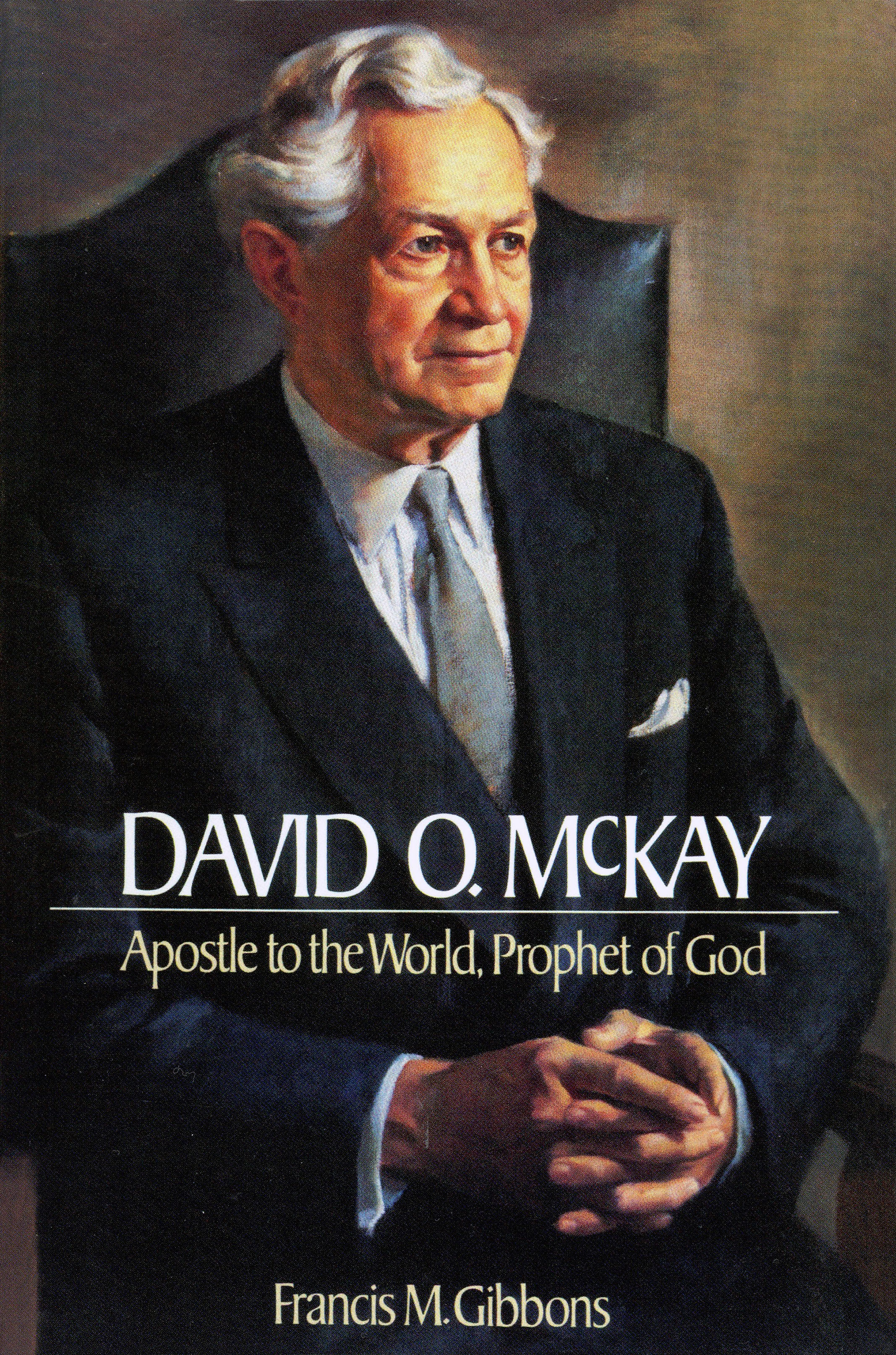 David O. McKay: Apostle to the World, Prophet of God, , large image number 0