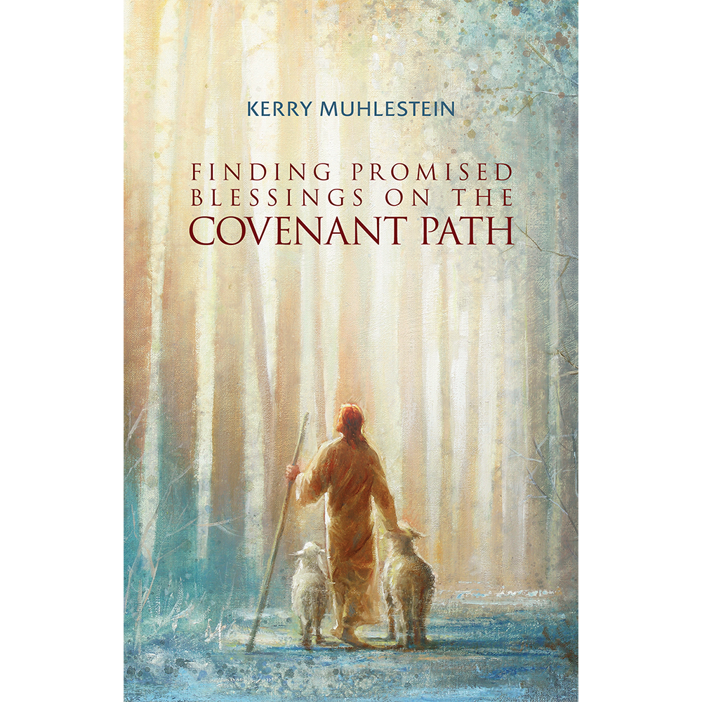 Finding Promised Blessings on the Covenant Path
