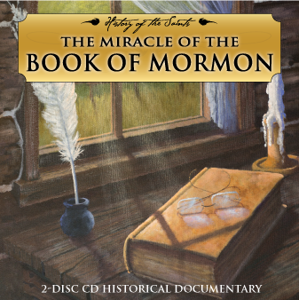 History of the Saints: The Miracle of the Book of Mormon