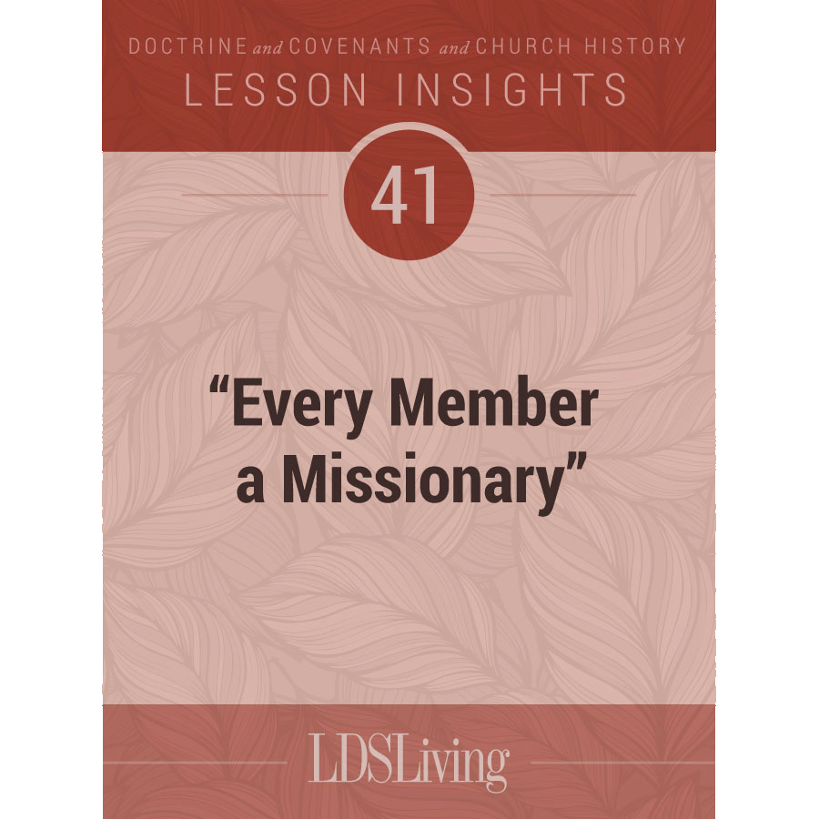 Lesson Insights Doctrine and Covenants and Church History #41