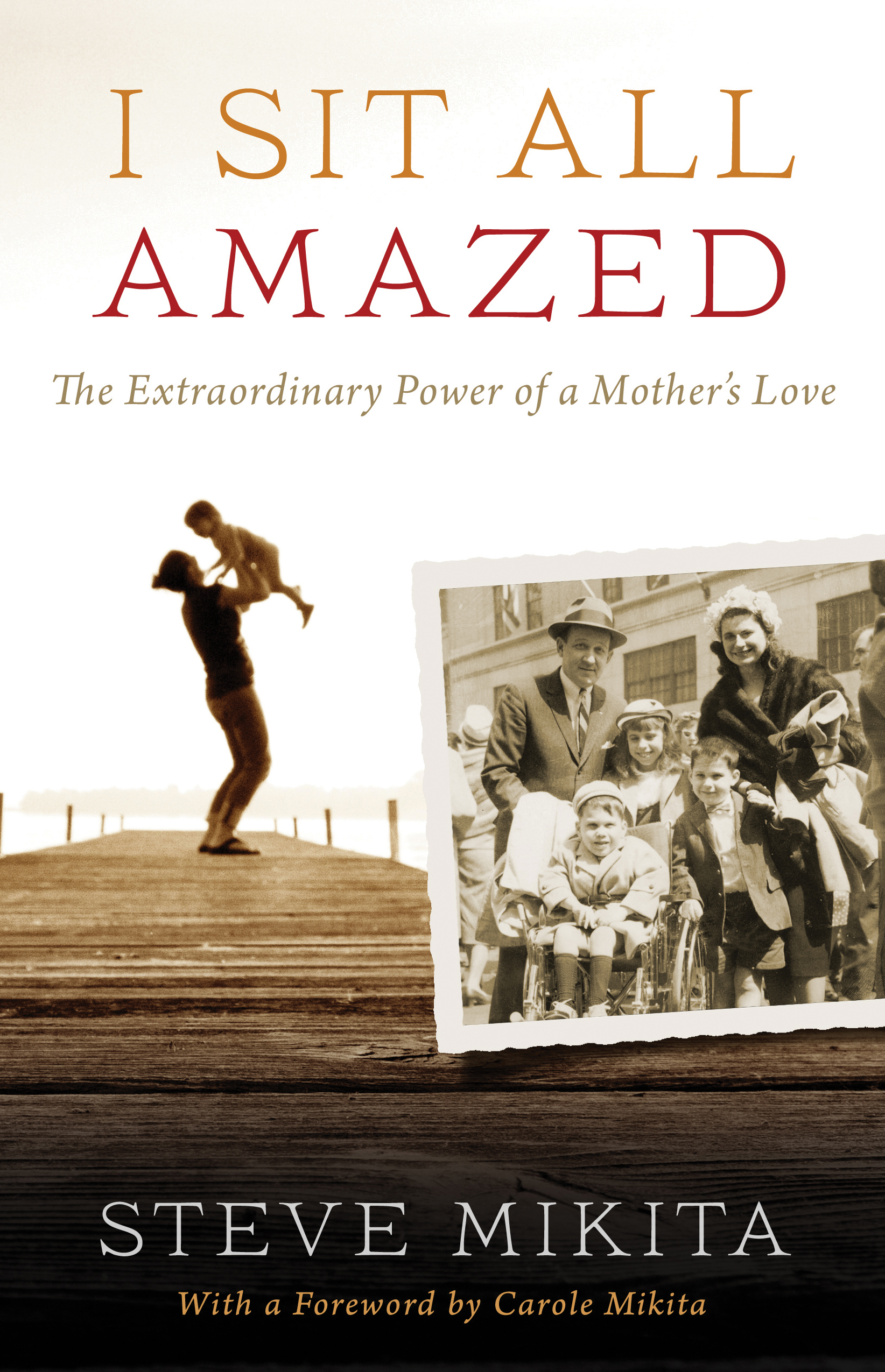 I Sit All Amazed: The Extraordinary Power of a Mother's Love, , large image number 0