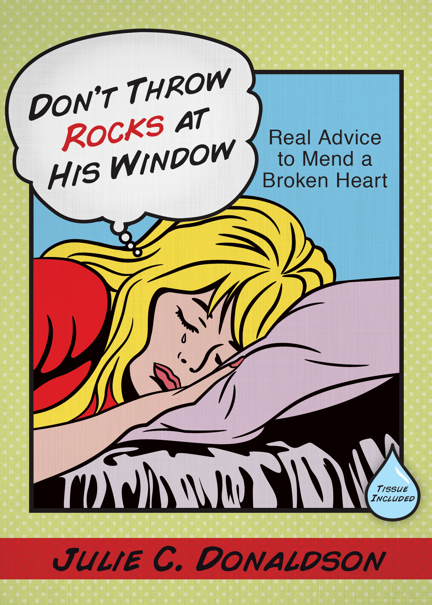 Don't Throw Rocks at His Window: Real Advice to Mend a Broken Heart, , large image number 0
