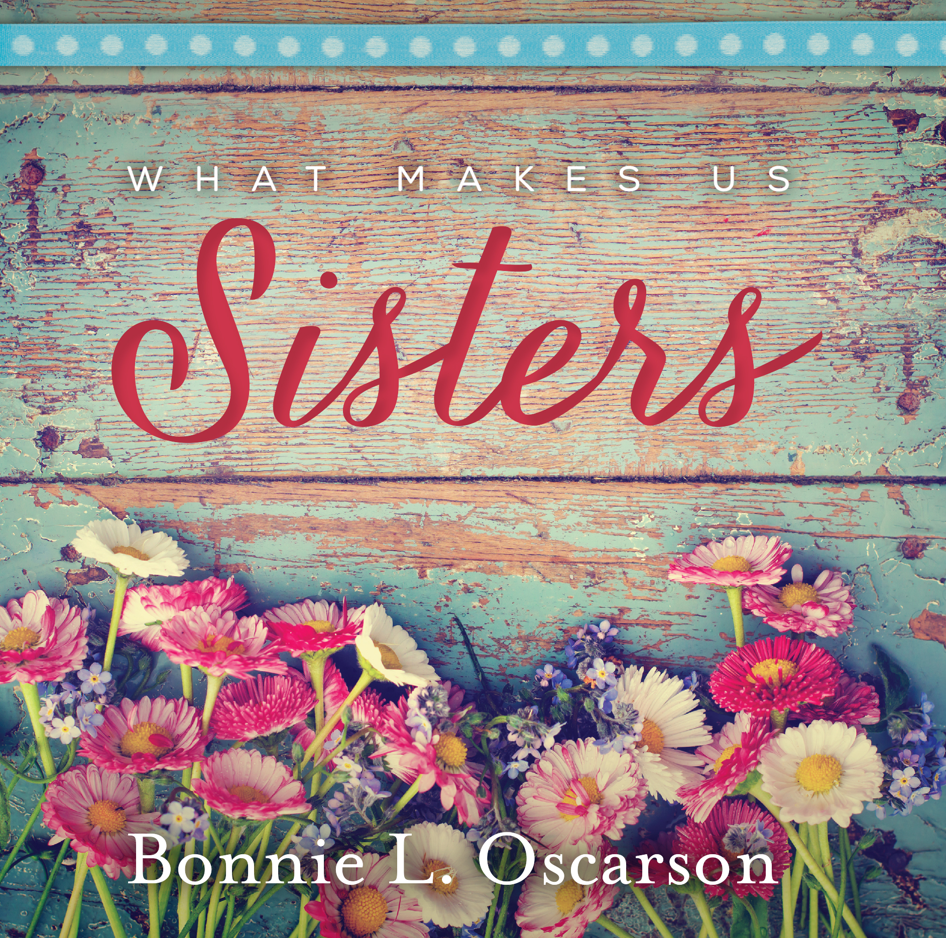 What Makes Us Sisters, , large image number 0