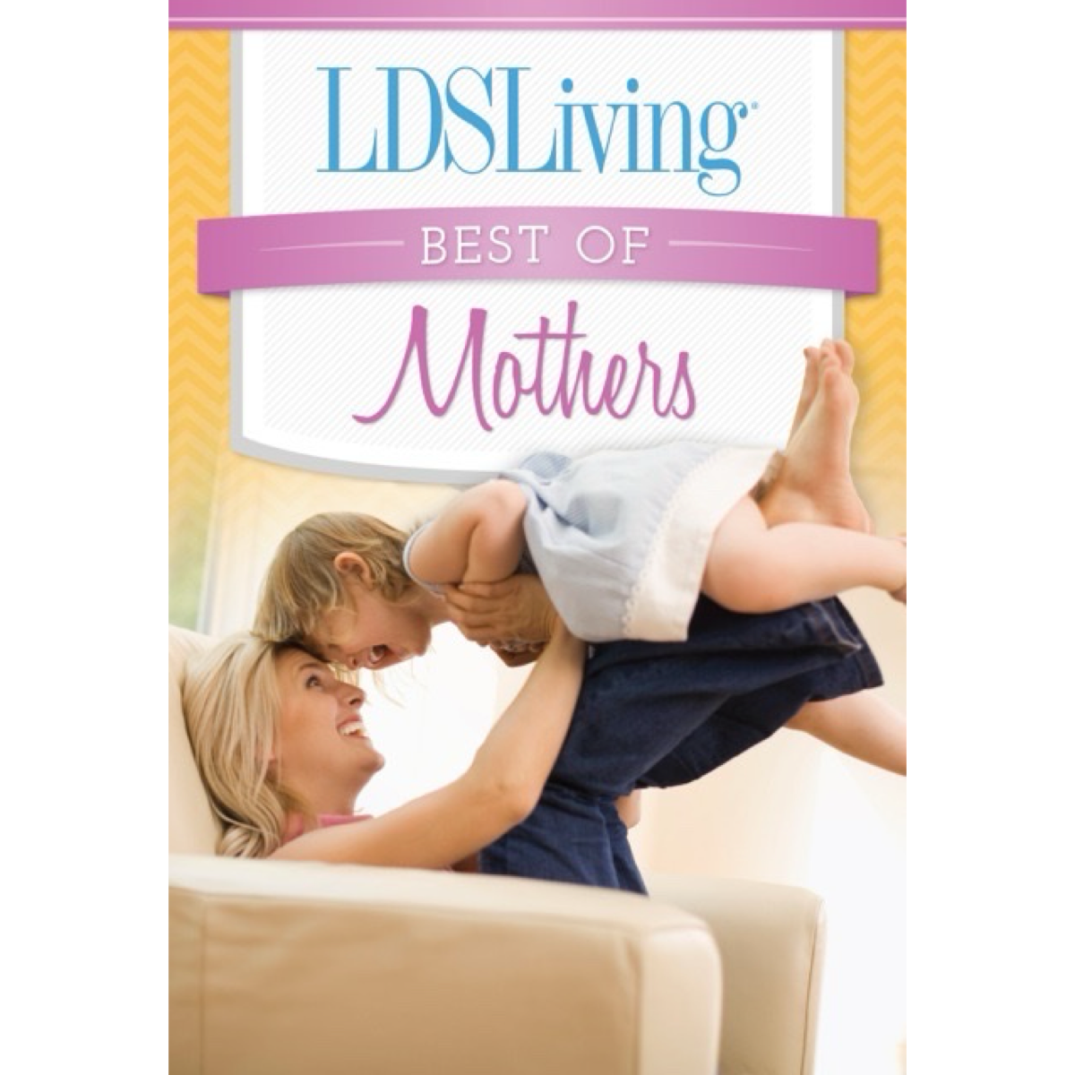 LDS Living: Best of Mothers, , large image number 0
