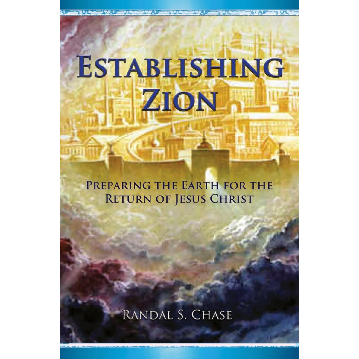 Establishing Zion: Preparing the Earth for the Return of Jesus Christ, , large image number 0