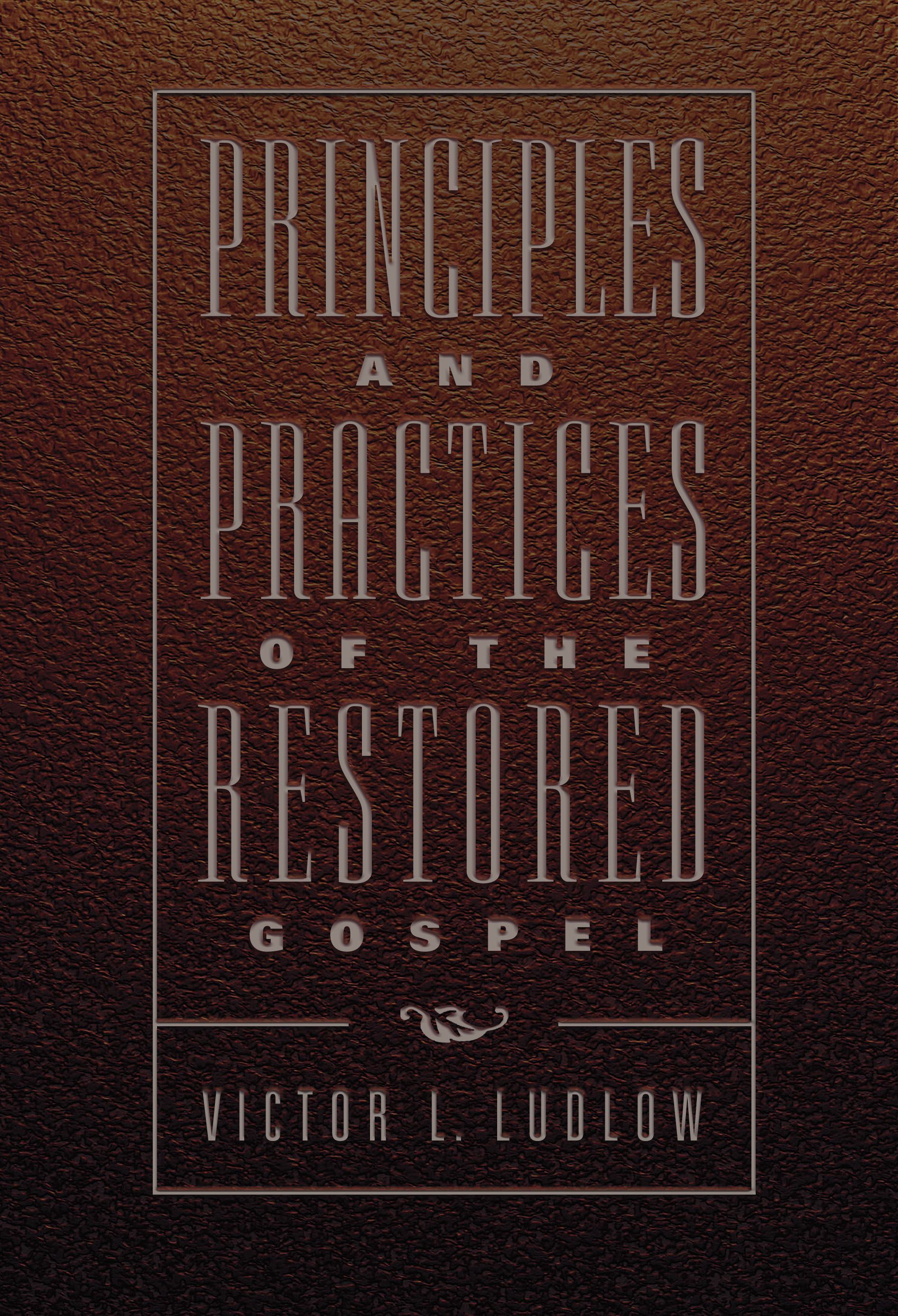 Principles And Practices Of The Restored Gospel, , large image number 0