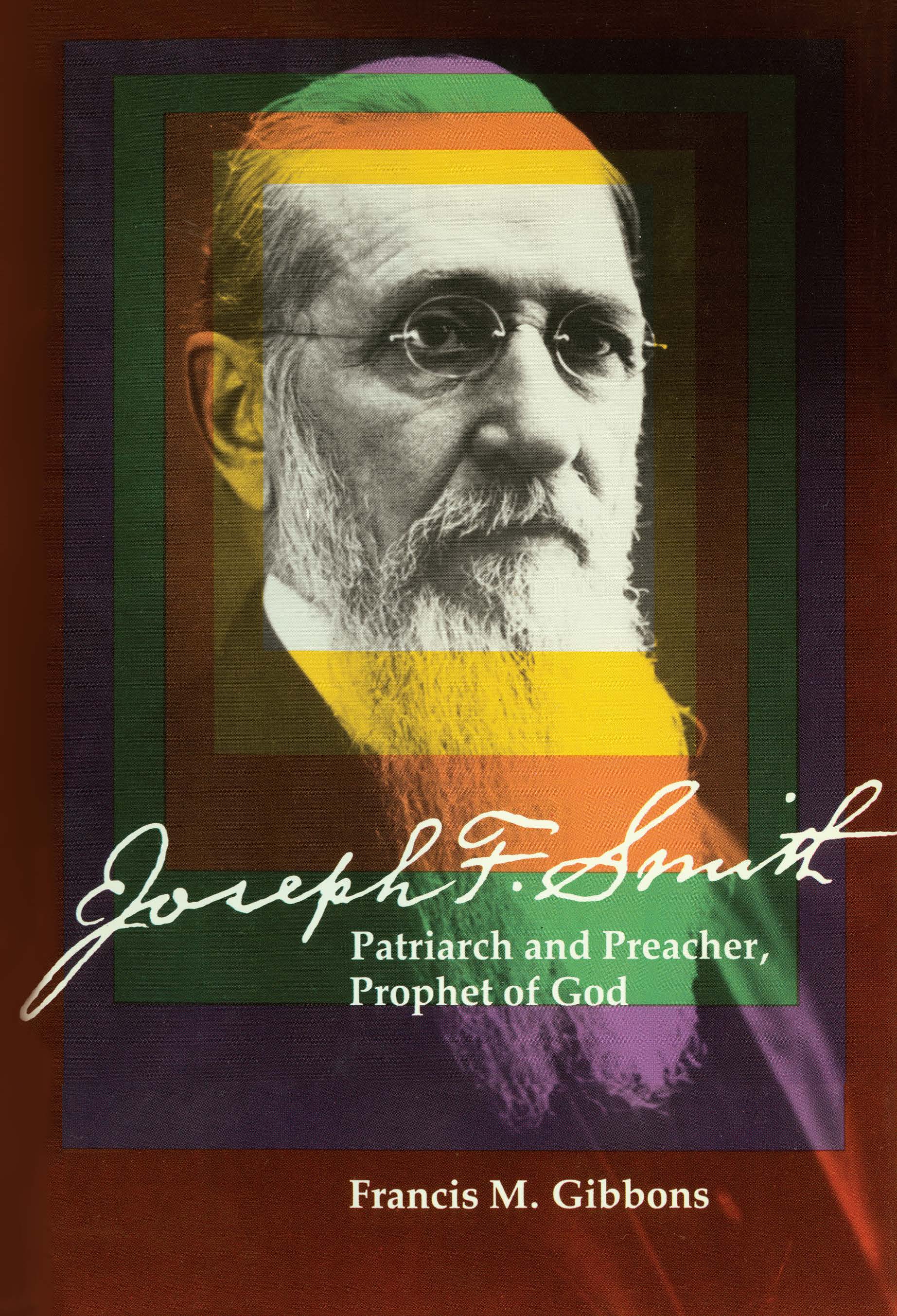 Joseph F Smith Patriarch And Preacher Prophet Of God C36