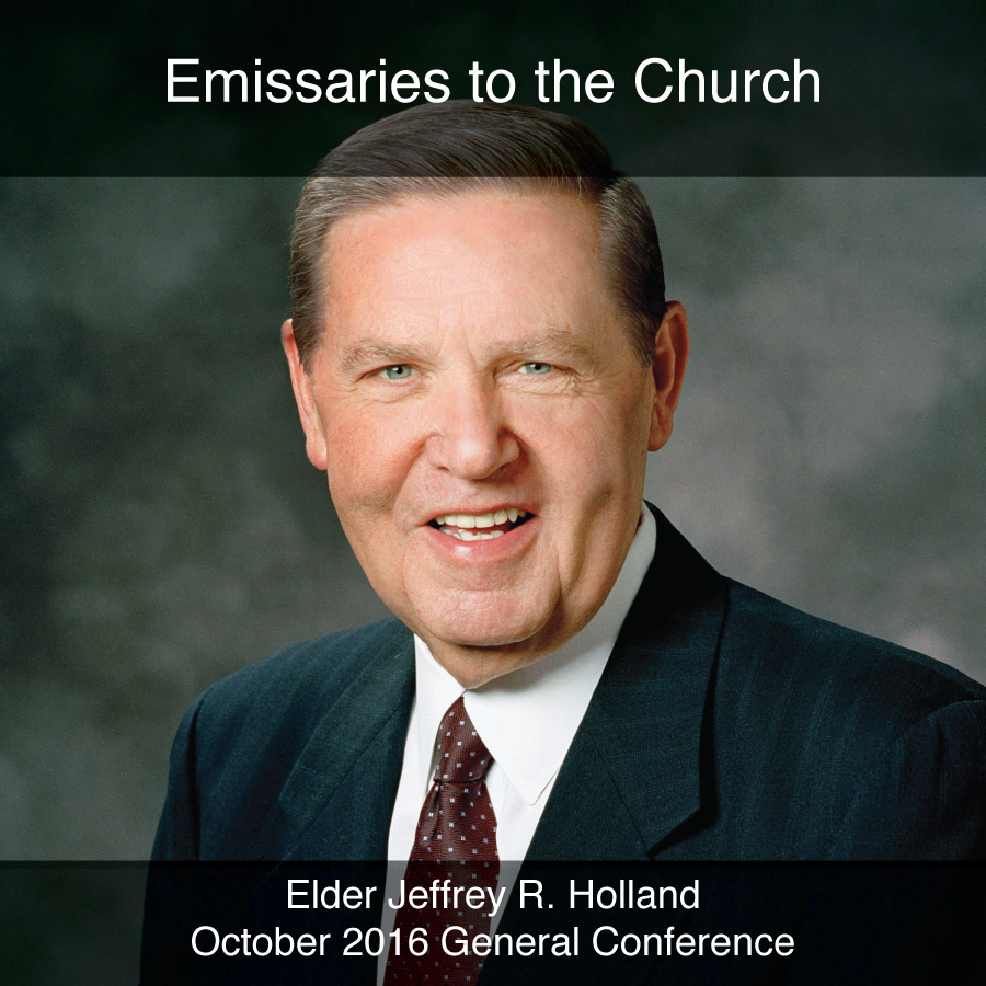 General Conference October 2016: Emissaries to the Church