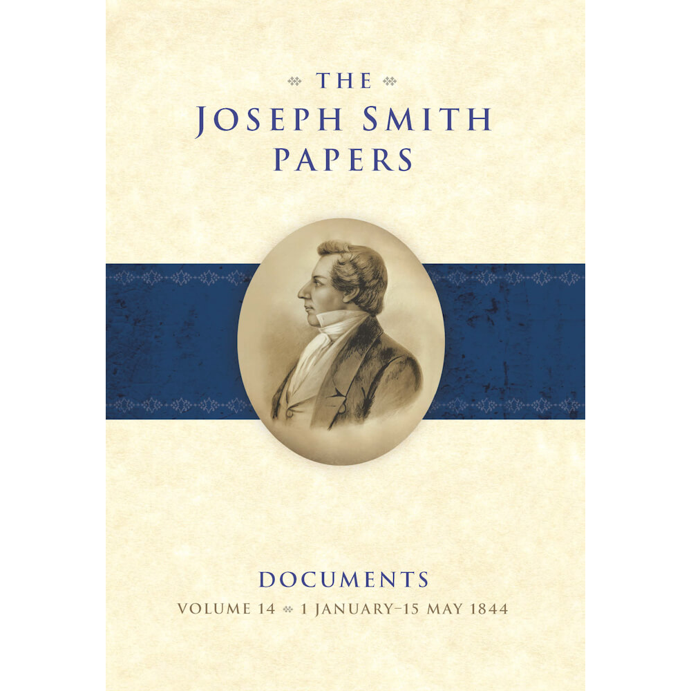 The Joseph Smith Papers, Documents, Vol. 14: 1 January–15 May 1844