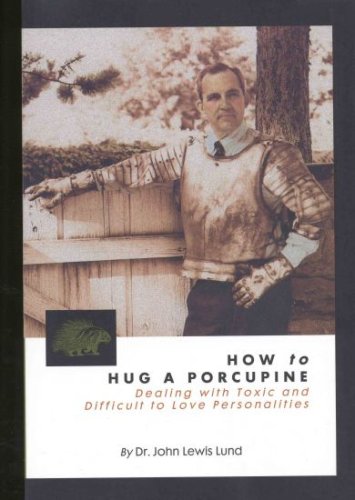 How to Hug a Porcupine: Dealing with Toxic & Difficult to Love Personalities, , large image number 0