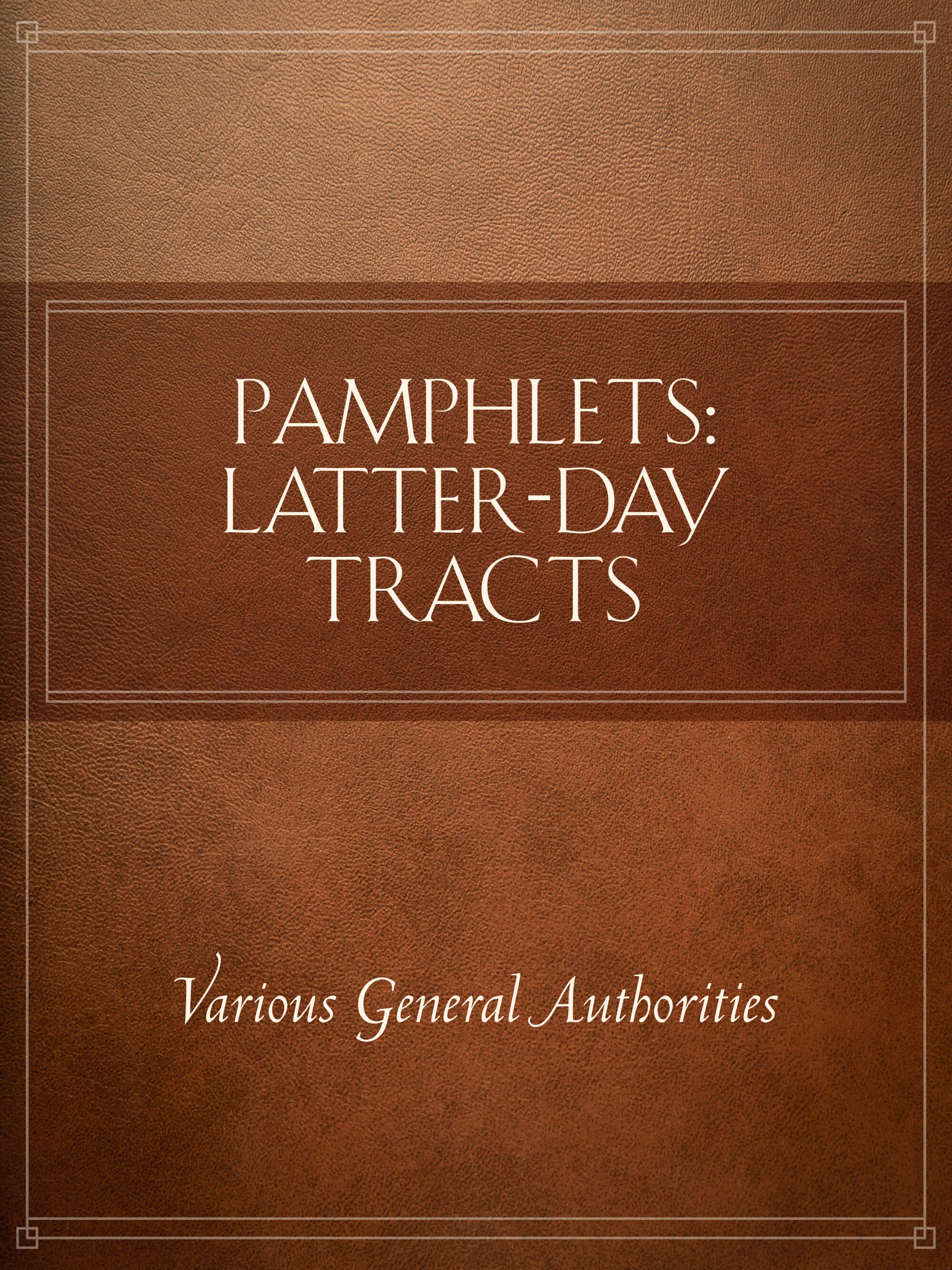 Pamphlets: Latter-day Tracts