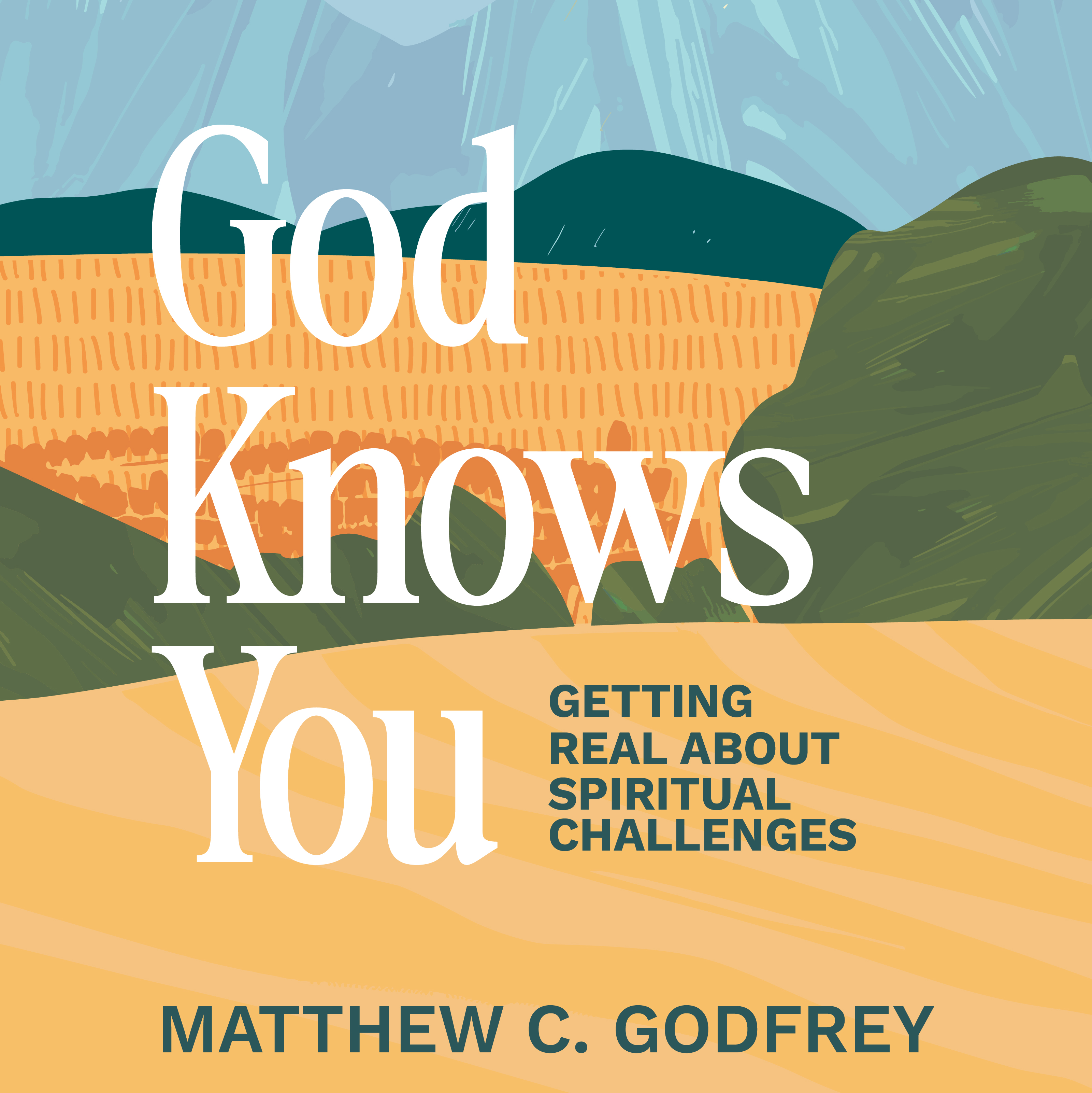 God Knows You: Getting Real About Spiritual Challenges, , large