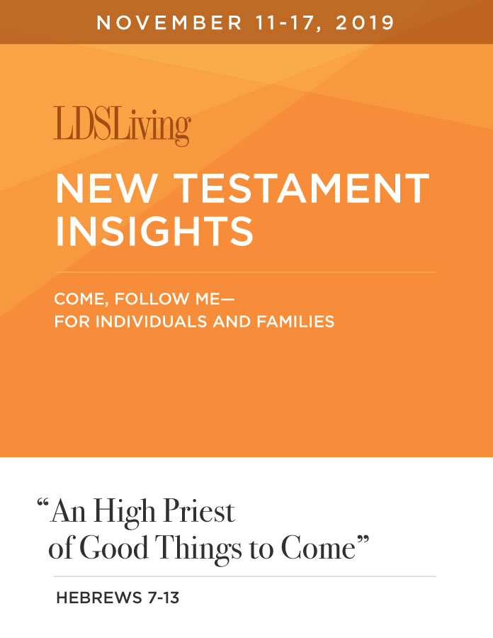 New Testament Insights from Come, Follow Me—For Individuals and Families: Hebrews 7-13 · November 11-17, 2019, , large image number 0