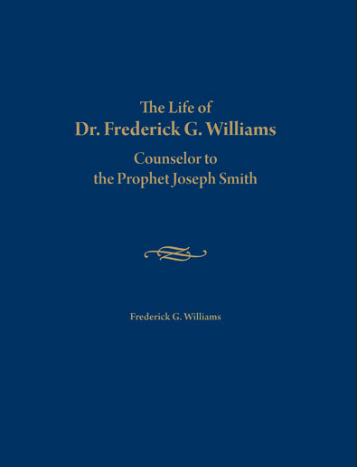 The Life of Dr. Frederick G. Williams: Counselor to the Prophet Joseph Smith, , large image number 0