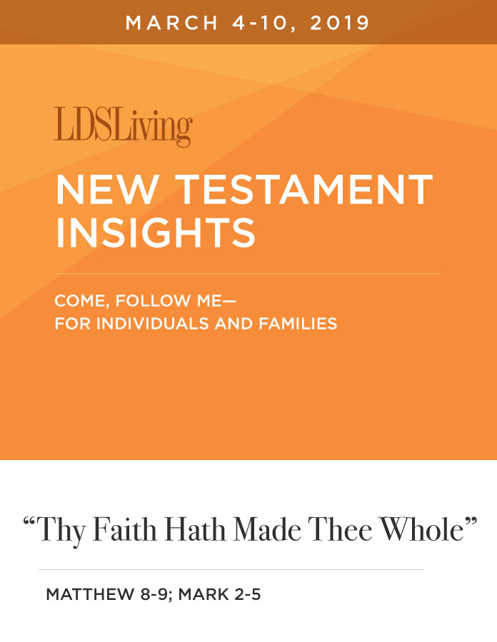 New Testament Insights from Come, Follow Me—For Individuals and Families: Matthew 8-9; Mark 2-5 · March 4-10, 2019, , large image number 0
