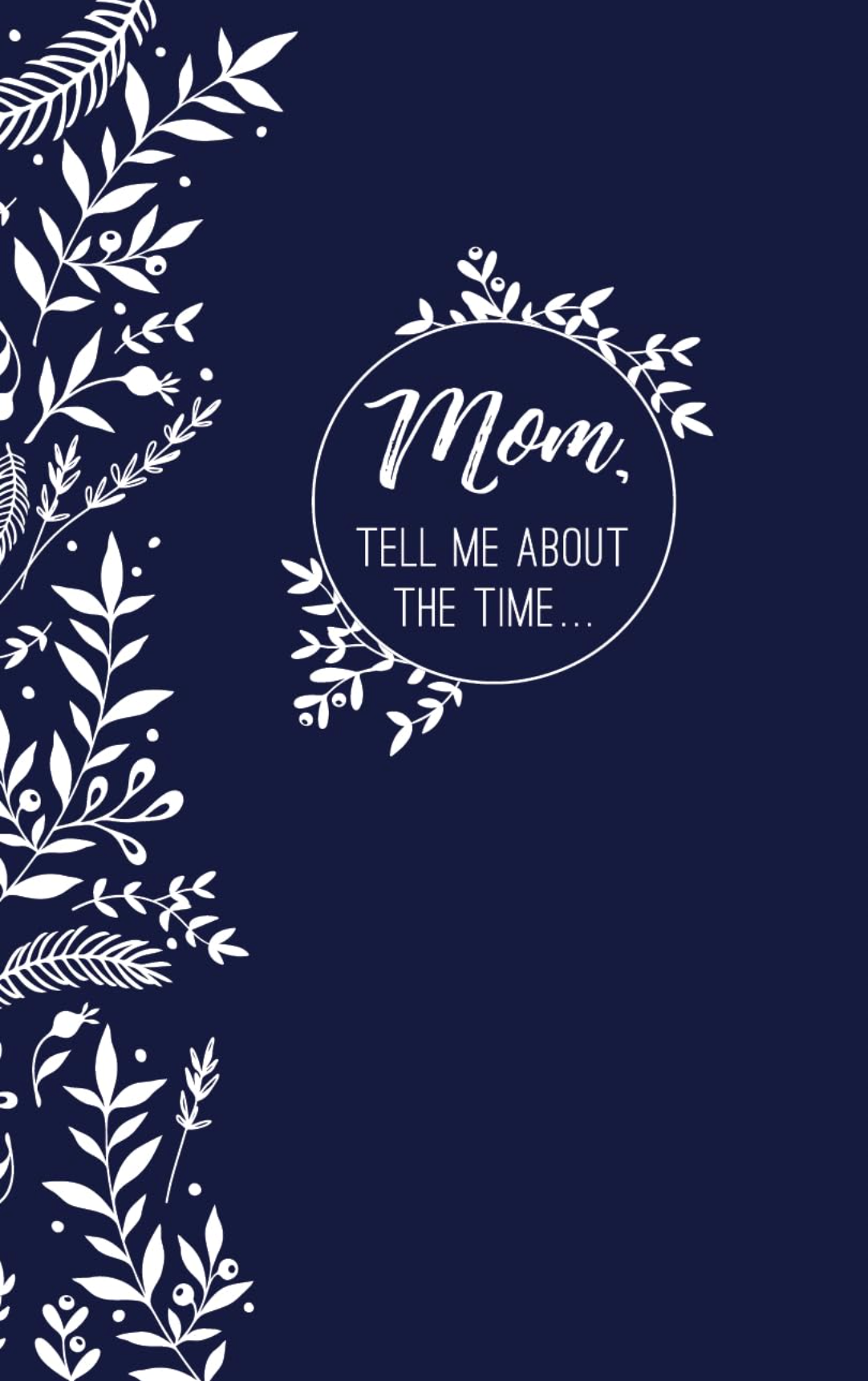 Mom, Tell Me About the Time