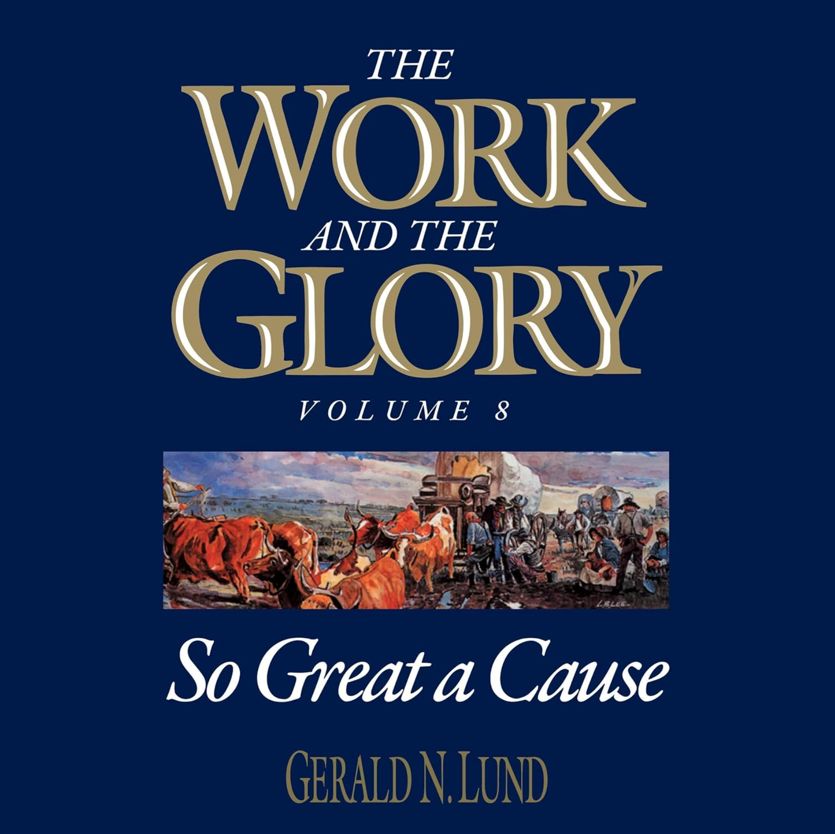 So Great a Cause (The Work and the Glory Vol 8)