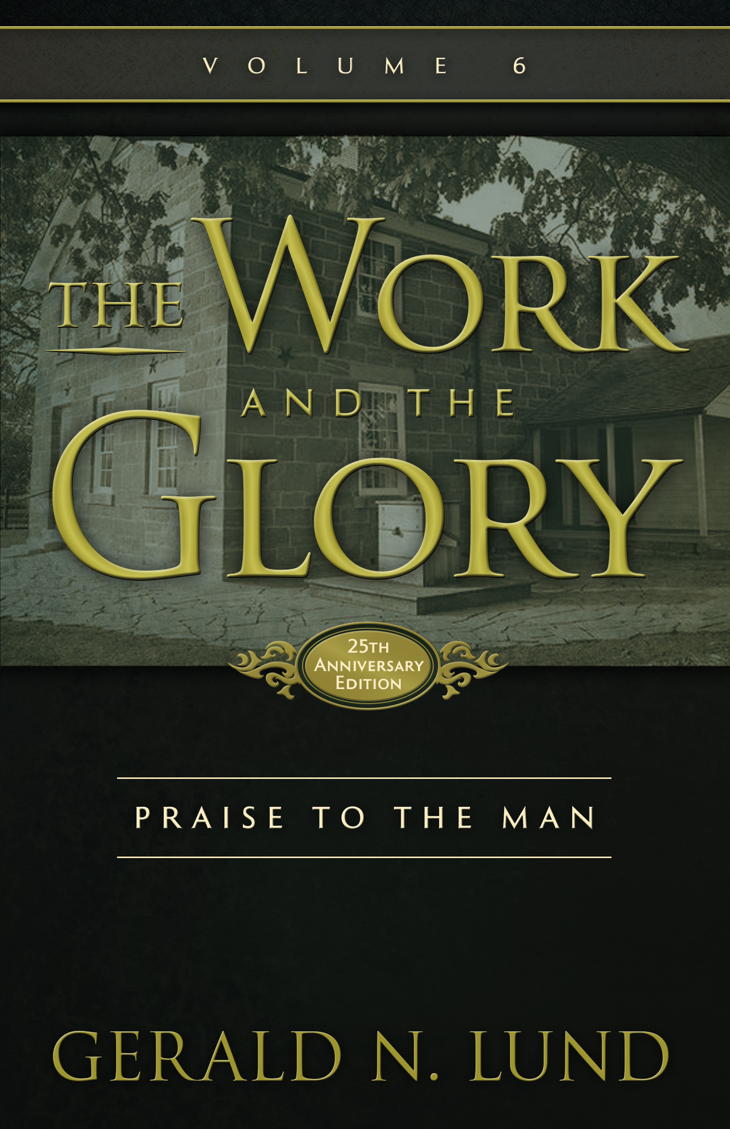 The Work and the Glory, Vol. 6: Praise to the Man, , large image number 0