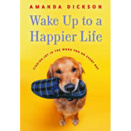 Wake Up to a Happier Life: Finding Joy in the Work You Do Every Day, , large image number 0