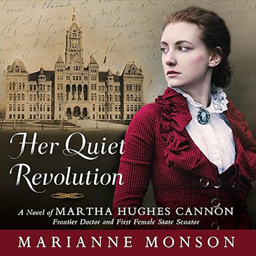 Her Quiet Revolution: A Novel of Martha Hughes Cannon, , large
