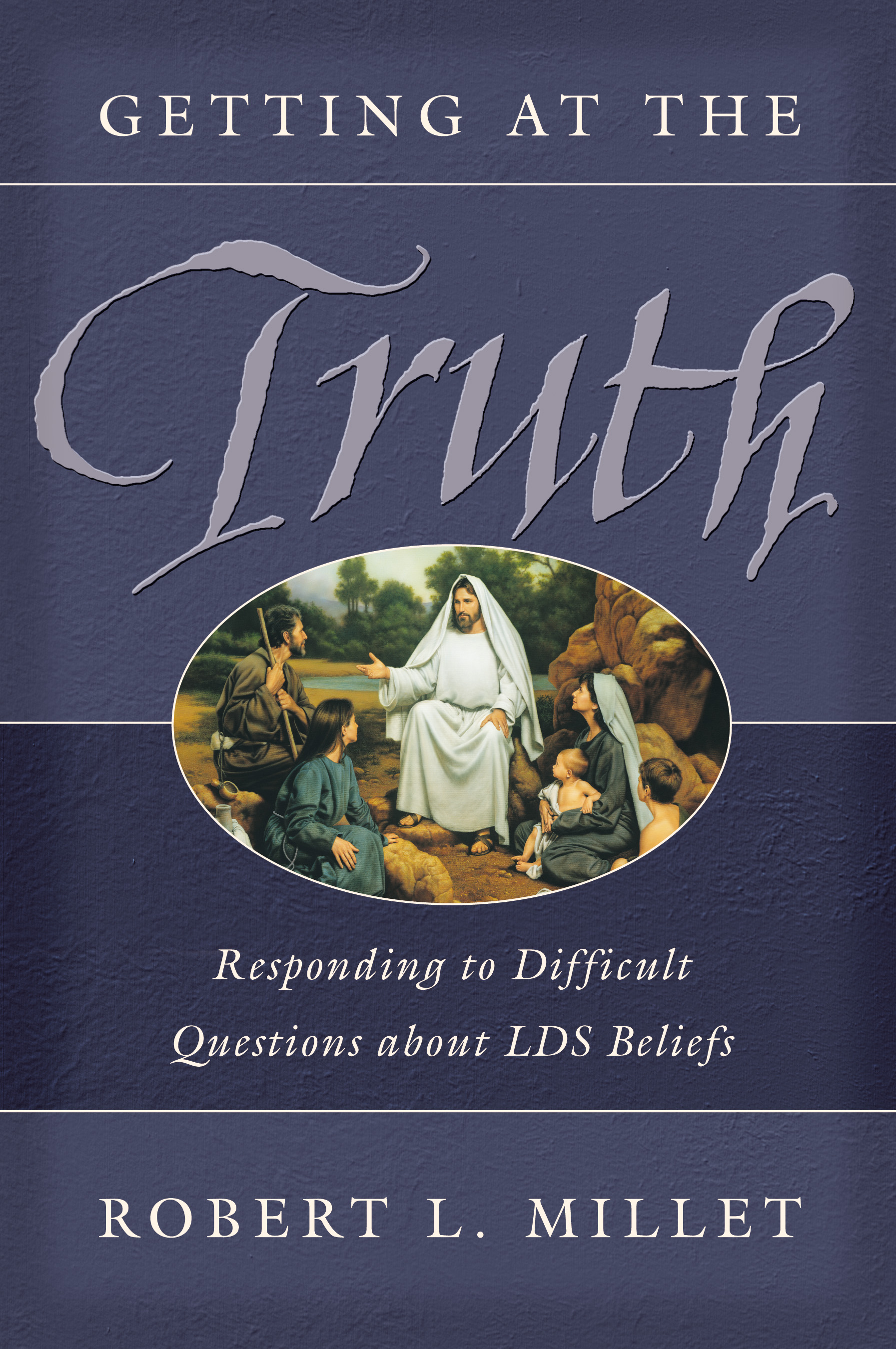 Getting At The Truth Responding To Difficult Questions About Lds Beliefs, , large image number 0