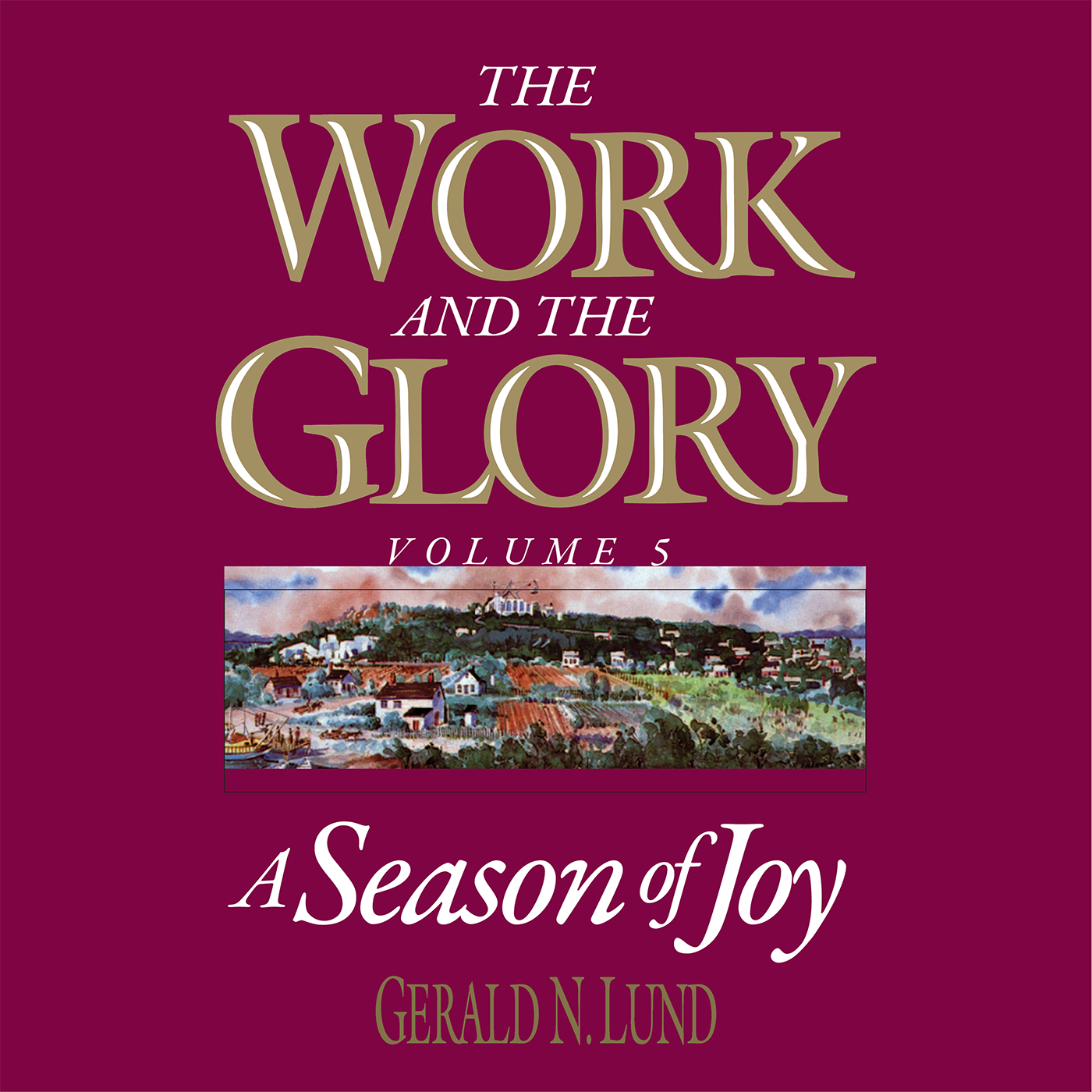 A Season of Joy (The Work and the Glory Vol 5)