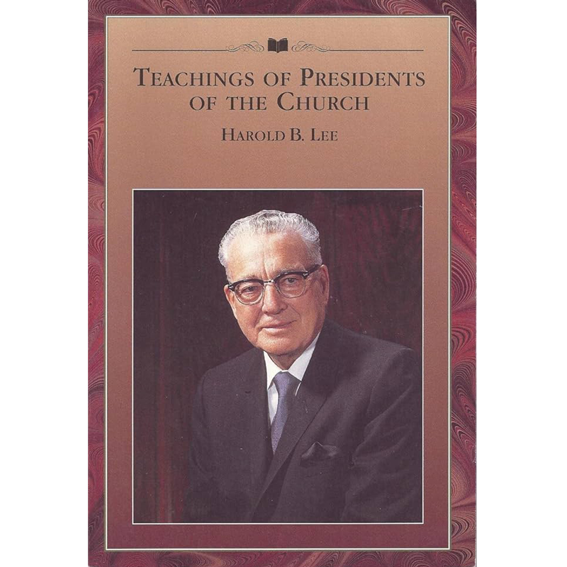 Teachings of Presidents of the Church: Harold B. Lee