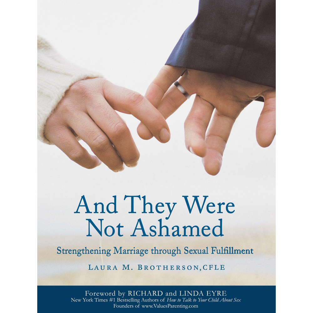 And They Were Not Ashamed: Strengthening Marriage Through Sexual Fulfillment, , large image number 0