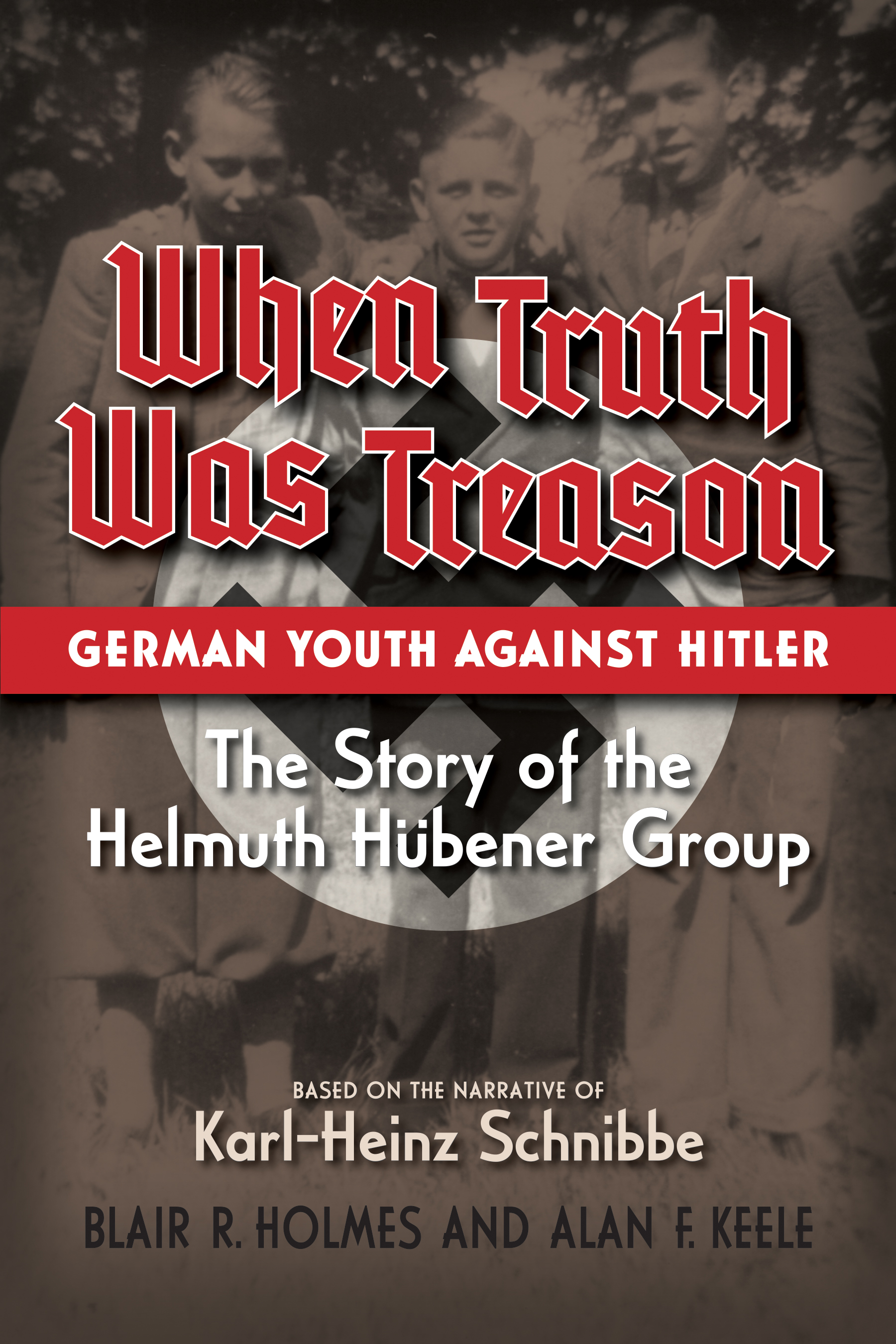 When Truth Was Treason: German Youth Against Hitler