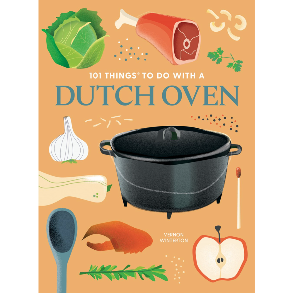 101 Things to Do With a Dutch Oven (New Edition)