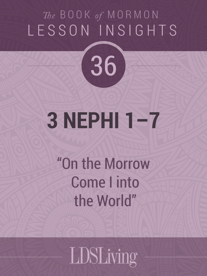 Lesson Insights: Book of Mormon #36, 3 Nephi 1-7, , large image number 0