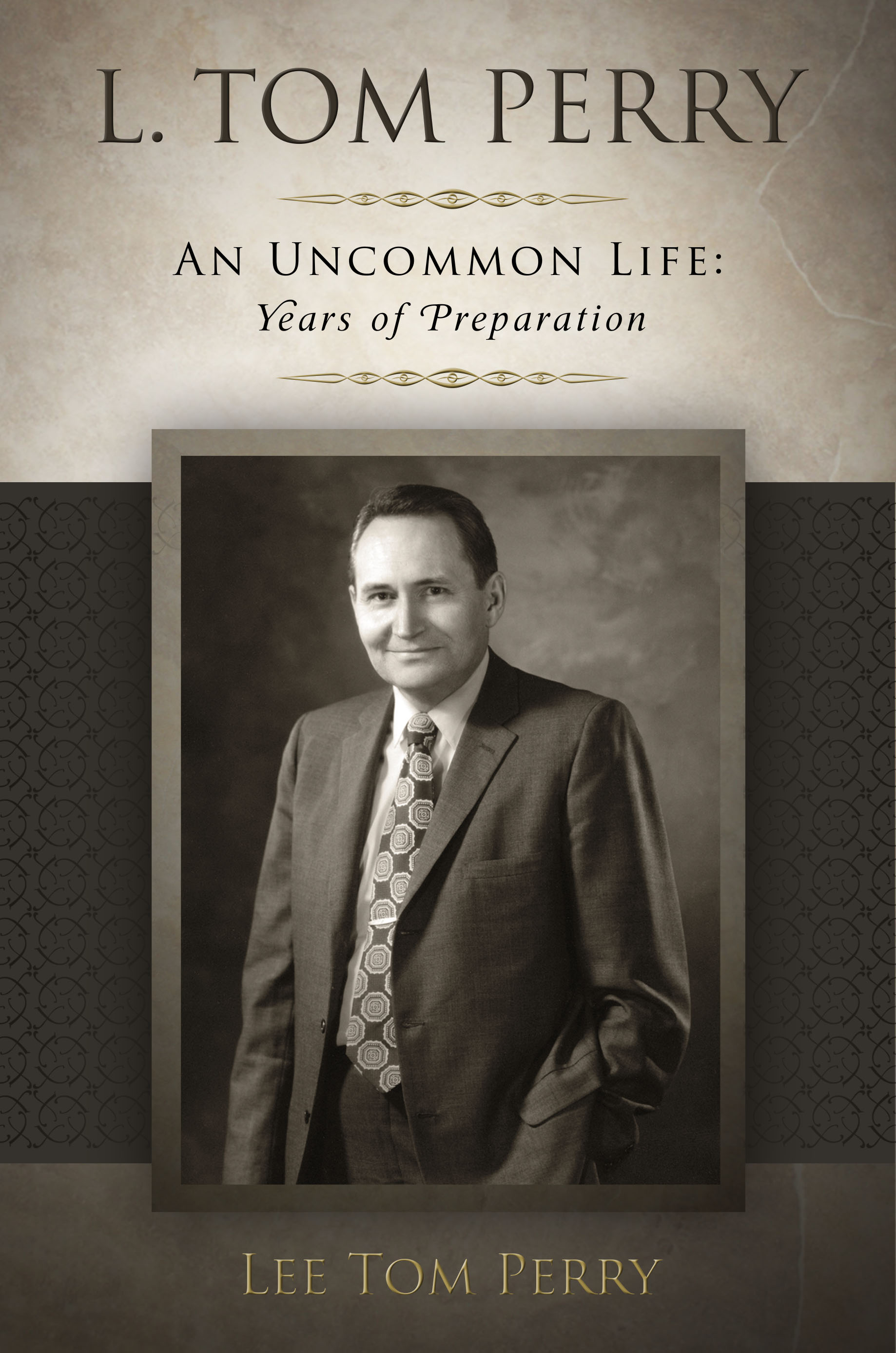 L. Tom Perry, An Uncommon Life, Vol. 1: Years of Preparation, 1922-1976, , large image number 0