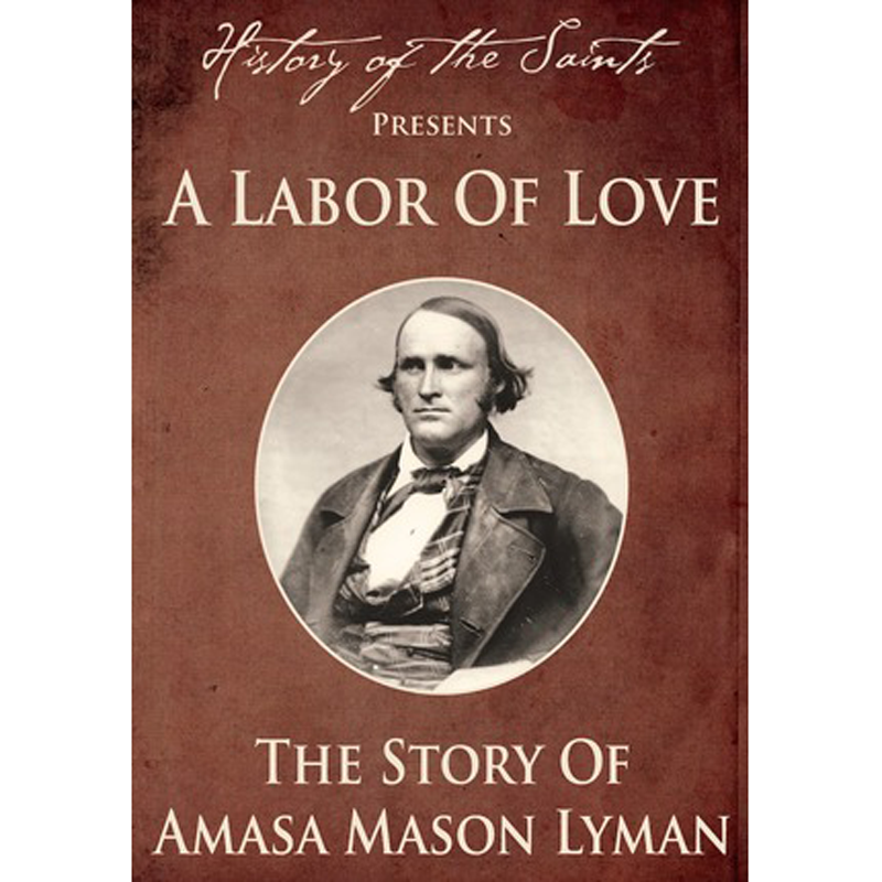 History of the Saints Presents A Labor of Love: The Story of Amasa Mason Lyman, , large image number 0