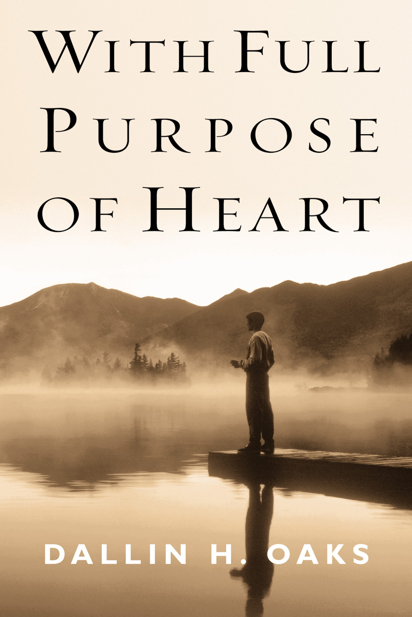 With Full Purpose of Heart: A Collection of Messages by Dallin H. Oaks, , large image number 0