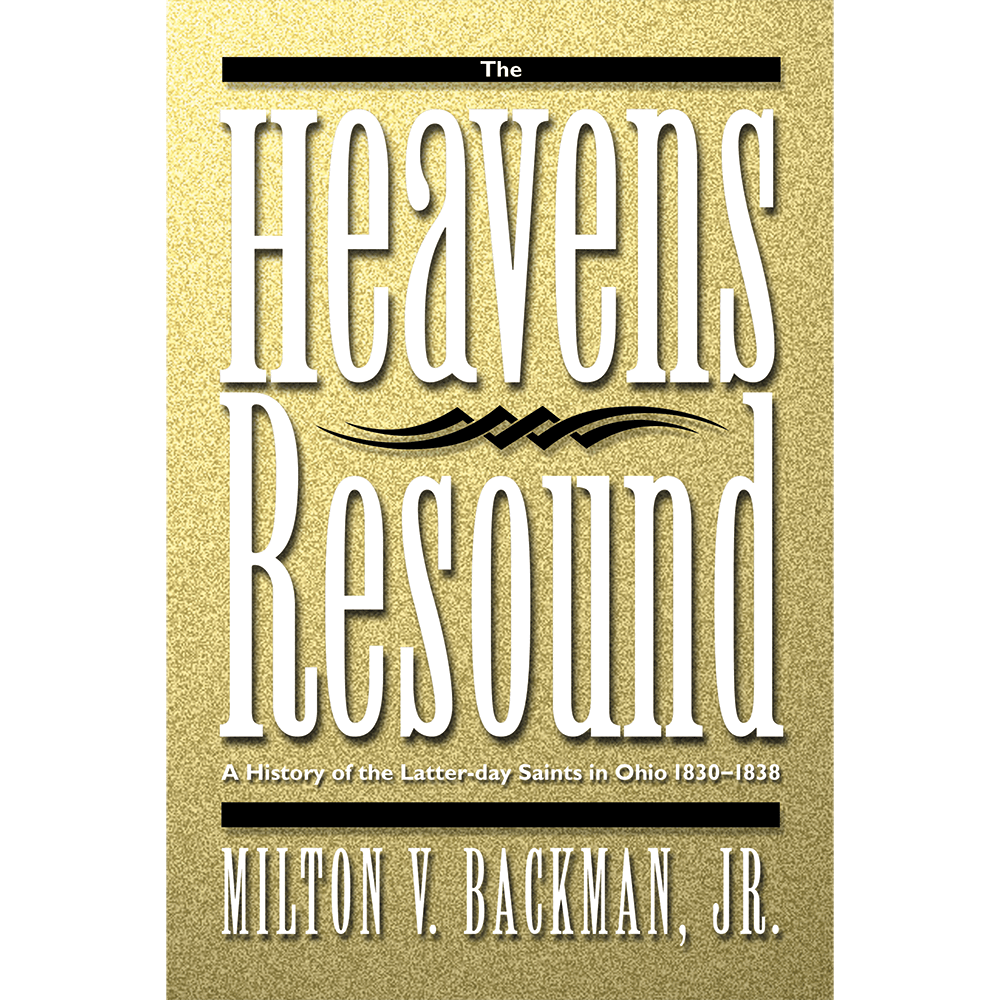 The Heavens Resound: A History of the Latter-day Saints in Ohio, 1830-1838 , , large image number 0