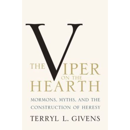 The Viper on the Hearth: Mormons, Myths, and the Construction of Heresy  (Revised Edition), , large image number 0