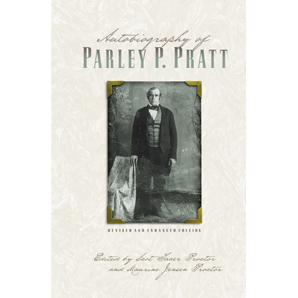 Autobiography of Parley P. Pratt (Revised and Enhanced Edition)