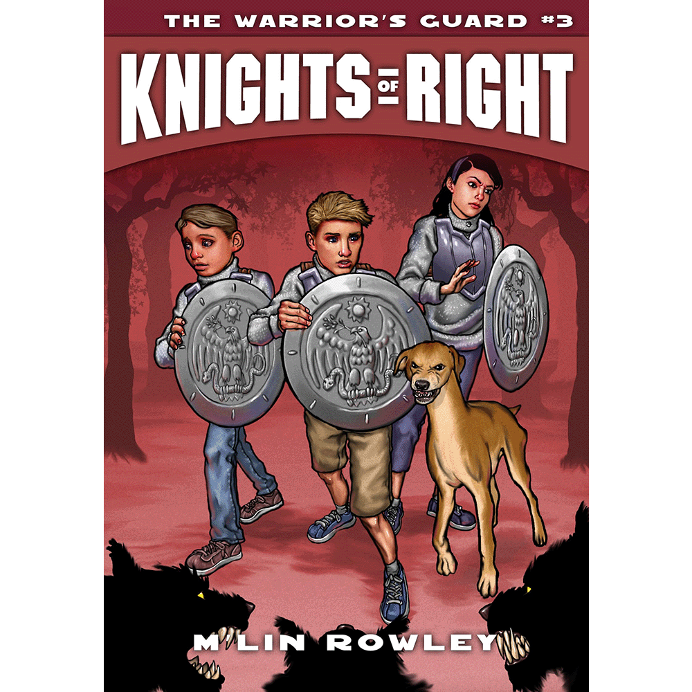 The Warriors' Guard (Knights of Right, Vol. 3)