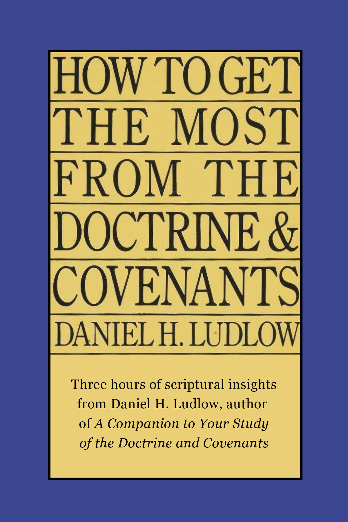 How to Get The Most From The Doctrine and Covenants