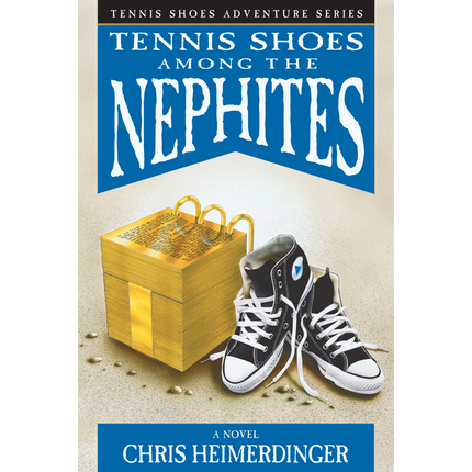 Tennis Shoes Adventure Series, Vol. 1: Tennis Shoes among the Nephites