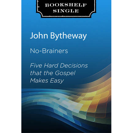 No-Brainers: Five Hard Decisions that the Gospel Makes Easy, , large image number 0