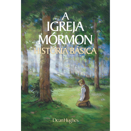 A Igreja Mormon Historia Basica (The Mormon Church: A Basic History - Portuguese) 