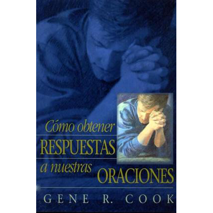 Como Obtener Respuestas a Nuestras Oraciones - Receiving Answers to Our Prayers (Spanish)